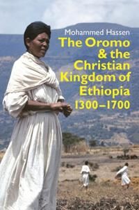 The Oromo And The Christian Kingdom Of Ethiopia Av Mohammed (Customer) Mohammed Hassen The Oromo And The Christian Kingdom Of Ethiopia Av Mohammed (Customer) Mohammed Hassen