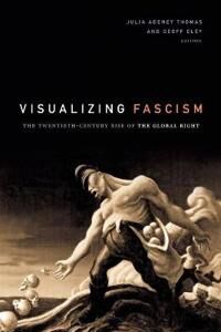 Thomas, Julia Adeney Visualizing Fascism (1478003766)