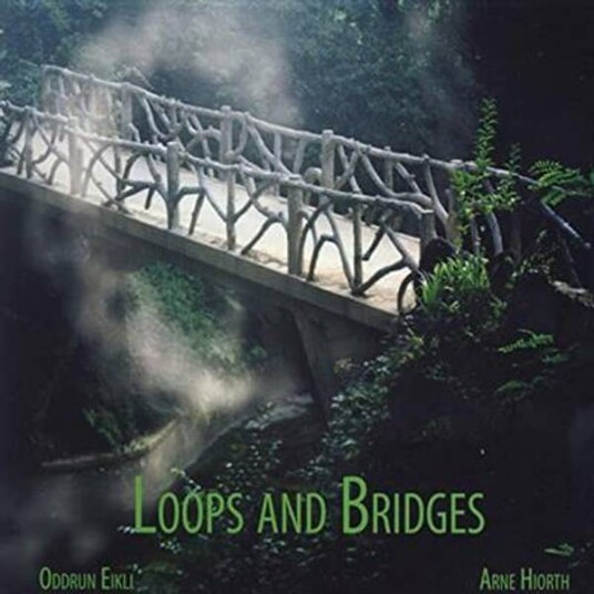 Oddrun Eikli, Arne Hiorth Loops And Bridges CD Oddrun Eikli, Arne Hiorth Loops And Bridges CD