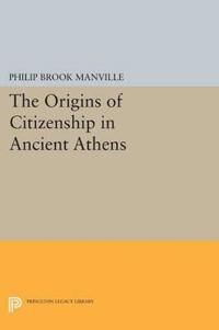 Manville Philip Brook The Origins of Citizenship in Ancient Athens Manville Philip Brook The Origins of Citizenship in Ancient Athens