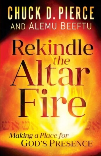 Rekindle The Altar Fire ¿ Making A Place For God`S Presence Av Chuck D. Pierce, Alemu Beeftu
