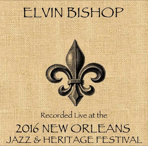 Elvin Bishop Live At Jazzfest 2016 CD