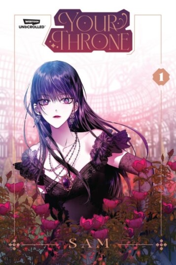 Your Throne Volume One A Webtoon Unscrolled Graphic Novel Your Throne Volume One A Webtoon Unscrolled Graphic Novel