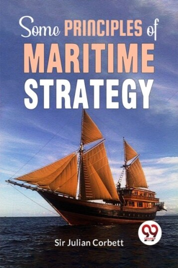 Some Principles Of Maritime Strategy Some Principles Of Maritime Strategy
