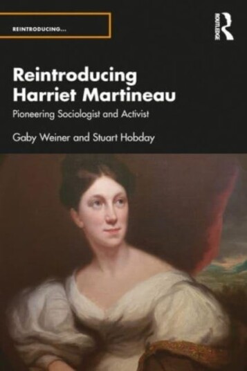 Reintroducing Harriet Martineau Pioneering Sociologist and Activist Reintroducing Harriet Martineau Pioneering Sociologist and Activist