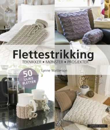 Den Veldig Lette Guiden Til Flettestrikking Av Lynne Watterson Den Veldig Lette Guiden Til Flettestrikking Av Lynne Watterson