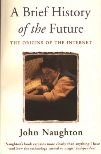 A Brief History Of The Future Av John Naughton