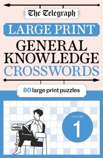 The Telegraph Large Print General Knowledge Crosswords 1 The Telegraph Large Print General Knowledge Crosswords 1