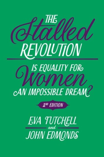 The Stalled Revolution Is Equality for Women an Impossible Dream?