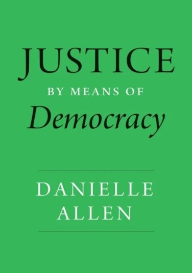 Justice By Means Of Democracy Av Danielle Allen Justice By Means Of Democracy Av Danielle Allen