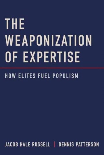 The Weaponization of Expertise  How Elites Fuel Populism