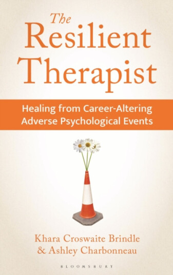 The Resilient Therapist  Healing from CareerAltering Adverse Psychological Events