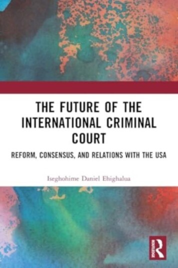 The Future of the International Criminal Court Reform, Consensus, and Relations with the USA