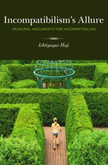 Incompatibilism's Allure  Principle Arguments for Incompatibilism