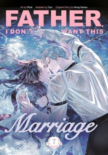 Father I Don't Want This Marriage Vol. 7 Father I Don't Want This Marriage Vol. 7