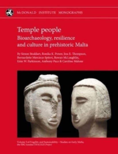 Temple People Bioarchaeology, Resilience and Culture in Prehistoric Malta
