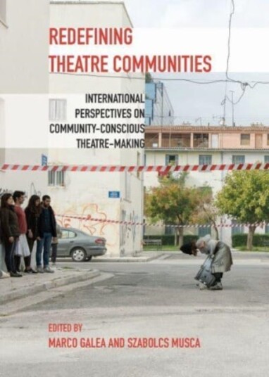 Redefining Theatre Communities International Perspectives on CommunityConscious TheatreMaking Redefining Theatre Communities International Perspectives on CommunityConscious TheatreMaking