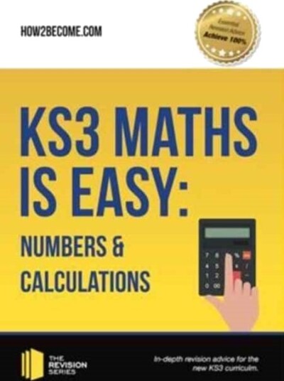 KS3 Maths is Easy: Numbers & Calculations. Complete Guidance for the New KS3 Curriculum