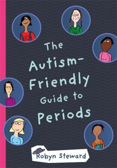 The Autism-Friendly Guide To Periods Av Robyn Steward The Autism-Friendly Guide To Periods Av Robyn Steward