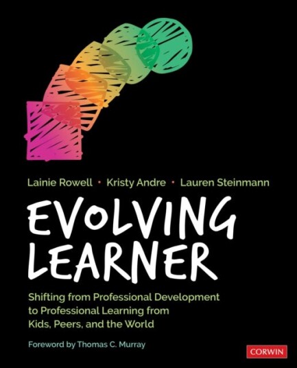 Evolving Learner Shifting From Professional Development to Professional Learning From Kids, Peers, and the World