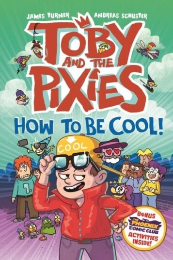 Toby and the Pixies: How to be Cool! a Phoenix Comic Book Toby and the Pixies: How to be Cool! a Phoenix Comic Book