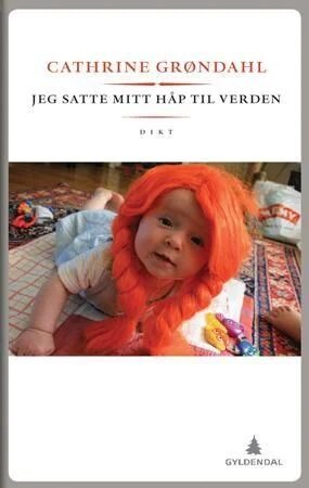 Jeg Satte Mitt Håp Til Verden Av Cathrine Grøndahl