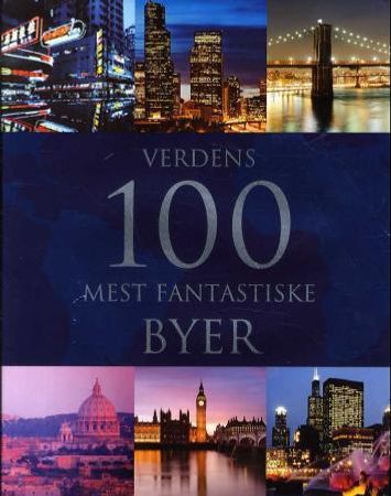Verdens 100 mest fantastiske byer, Veldig pen bok / som ny Verdens 100 mest fantastiske byer, Veldig pen bok / som ny