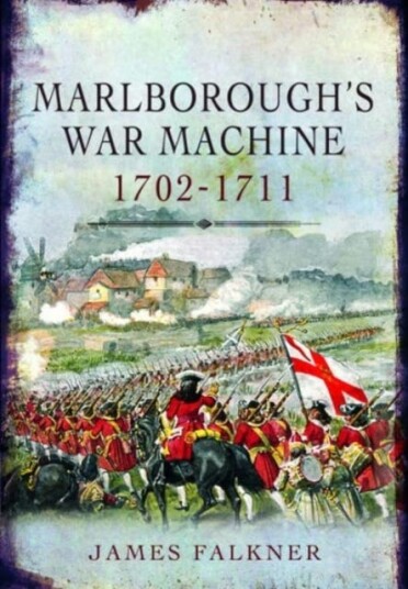Marlborough'S War Machine, 1702-1711 Av James Falkner