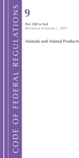 Code of Federal Regulations Title 09 Animals and Animal Products 200 End Revised as of January 1 2025