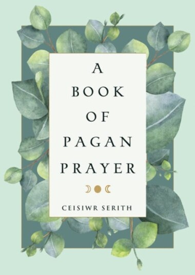 A Book Of Pagan Prayer Av Ceisiwr (Ceisiwr Serith) Serith