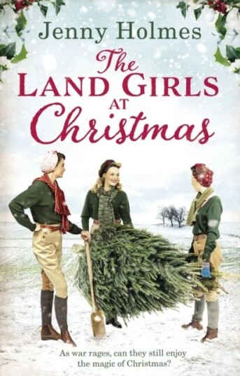 The Land Girls At Christmas Av Jenny Holmes The Land Girls At Christmas Av Jenny Holmes