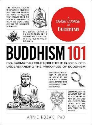 Buddhism 101  From Karma to the Four Noble Truths, Your Guide to Understanding the Principles of Bu