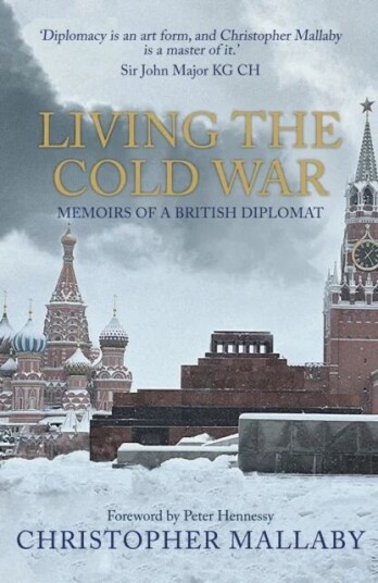 Living The Cold War Av Sir Christopher Mallaby Living The Cold War Av Sir Christopher Mallaby