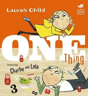 Charlie and Lola: One Thing Charlie and Lola: One Thing