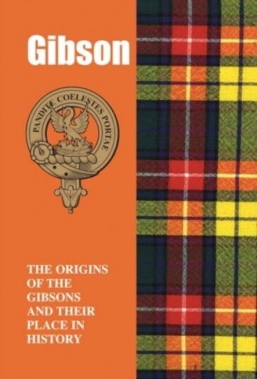 Gibson  The Origins of the Gibsons and Their Place in History