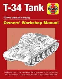 T-34 Tank Owners' Workshop Manual Av Mark Healy T-34 Tank Owners' Workshop Manual Av Mark Healy