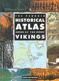The Penguin Historical Atlas Of The Vikings Av John Haywood The Penguin Historical Atlas Of The Vikings Av John Haywood