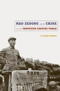 Mao Zedong And China In The Twentieth-Century World Av Rebecca E. Karl
