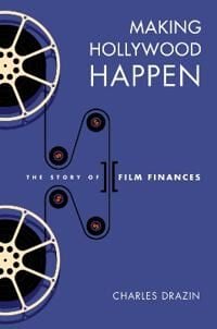 Making Hollywood Happen Av Charles Drazin