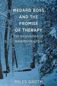 Medard Boss And The Promise Of Therapy Av Miles Groth Medard Boss And The Promise Of Therapy Av Miles Groth
