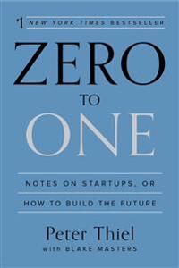 Zero To One Av Blake Masters, Peter Thiel
