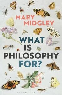 What Is Philosophy For? Av Mary (Independent Scholar Uk) Midgley