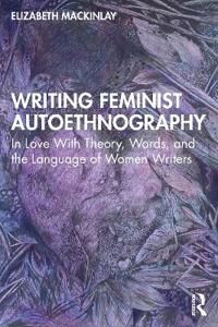 Writing Feminist Autoethnography Av Elizabeth Mackinlay