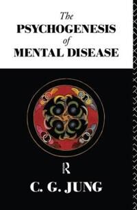The Psychogenesis Of Mental Disease Av C.G. Jung