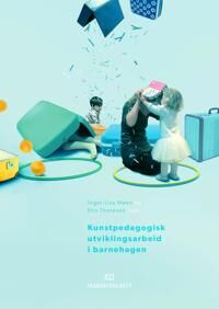 Kunstpedagogisk Utviklingsarbeid I Barnehagen