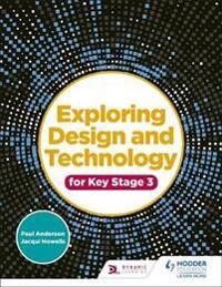 Exploring Design And Technology For Key Stage 3 Av Paul Anderson, Jacqui Howells