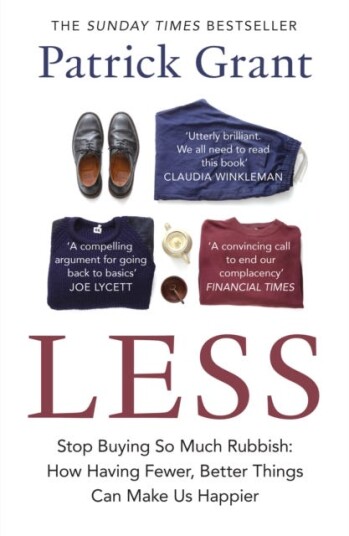 Less Stop Buying So Much Rubbish: How Having Fewer, Better Things Can Make Us Happier