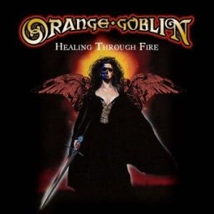 Orange Goblin - Healing Through Fire (2CD) Orange Goblin - Healing Through Fire (2CD)