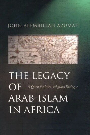 The Legacy Of Arab-Islam In Africa Av John Allembillah Azumah