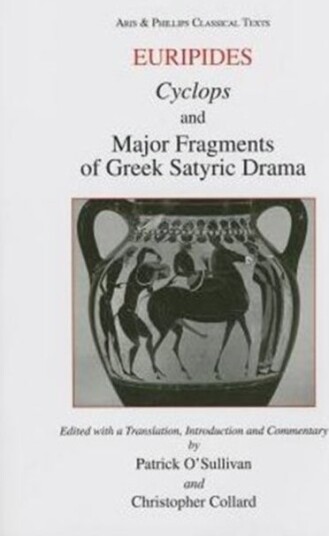 Euripides: Cyclops and Major Fragments of Greek Satyric Dram